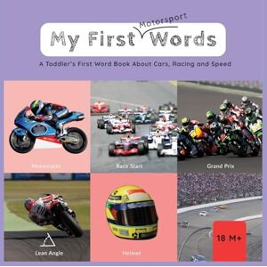 Rafaelsen, Cecilie Fyn My First Words Motorsport: A Toddler's First Word Book About Cars, Racing and Speed: 2 (My First Sports Words) Rafaelsen, Cecilie Fyn My First Words Motorsport: A Toddler's First Word Book About Cars, Racing and Speed: 2 (My First Sports Words)
