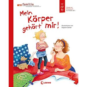Geisler, Dagmar Mein Körper gehört mir!: Schutz vor Missbrauch für Kinder ab 5 Geisler, Dagmar Mein Körper gehört mir!: Schutz vor Missbrauch für Kinder ab 5