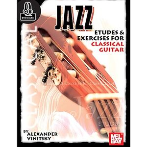 Vinitsky, Alexander Jazz Etudes & Exercises for Classical Guitar: Book with Online Audio Vinitsky, Alexander Jazz Etudes & Exercises for Classical Guitar: Book with Online Audio