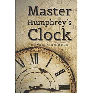 Dickens, Charles Master Humphrey's Clock: Classic Illustrated Edition Dickens, Charles Master Humphrey's Clock: Classic Illustrated Edition