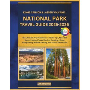 Antonio, Wade Kings Canyon & Lassen Volcanic National Parks Travel Guide 2025-2026: The Ultimate Prep Handbook – Insider Tips, Must-See Spots, Practical Travel ... Wildlife Viewing, and Scenic Adventures Antonio, Wade Kings Canyon & Lassen Volcanic National Parks Travel Guide 2025-2026: The Ultimate Prep Handbook – Insider Tips, Must-See Spots, Practical Travel ... Wildlife Viewing, and Scenic Adventures