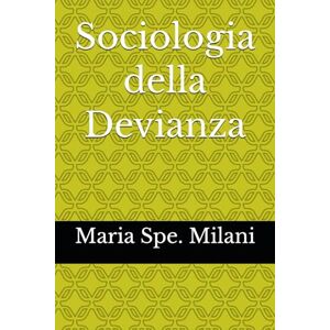 Milani, Maria Spe. Sociologia della Devianza Milani, Maria Spe. Sociologia della Devianza