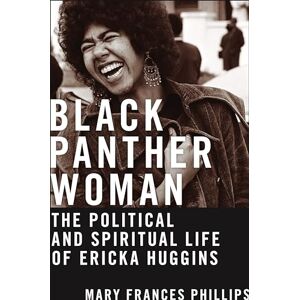 Philips Black Panther Woman: The Political and Spiritual Life of Ericka Huggins: 6 (Black Power) Philips Black Panther Woman: The Political and Spiritual Life of Ericka Huggins: 6 (Black Power)