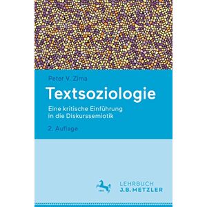 Zima, Peter V. Textsoziologie: Eine kritische Einführung in die Diskurssemiotik Zima, Peter V. Textsoziologie: Eine kritische Einführung in die Diskurssemiotik