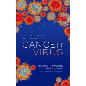 Crawford, Dorothy H. Cancer Virus: The story of Epstein-Barr Virus Crawford, Dorothy H. Cancer Virus: The story of Epstein-Barr Virus