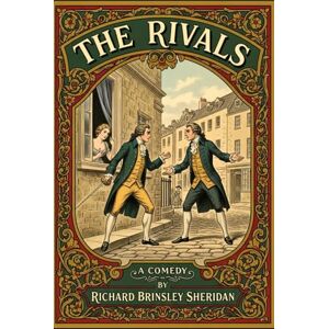 RICHARD BRINSLEY SHERIDAN The Rivals RICHARD BRINSLEY SHERIDAN The Rivals