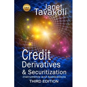 Tavakoli, Janet M. Credit Derivatives and Securitization: Instruments and Applications (3rd Edition) (Tavakoli Finance) Tavakoli, Janet M. Credit Derivatives and Securitization: Instruments and Applications (3rd Edition) (Tavakoli Finance)