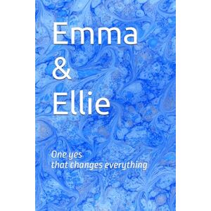 Randjelovic, Srdjan Emma & Ellie: One yes that changes everything Randjelovic, Srdjan Emma & Ellie: One yes that changes everything