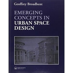 Broadbent, Professor Geoffrey Emerging Concepts in Urban Space Design Broadbent, Professor Geoffrey Emerging Concepts in Urban Space Design