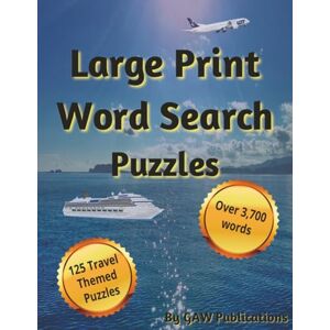 Publications, GAW Large Print Word Search Puzzles: Word Search with Easy to Read Print about Traveling and more 8.5x11 inches, 250 pages 125 puzzles ... Gift for Vacations, Holidays, and Free Times Publications, GAW Large Print Word Search Puzzles: Word Search with Easy to Read Print about Traveling and more 8.5x11 inches, 250 pages 125 puzzles ... Gift for Vacations, Holidays, and Free Times