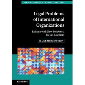 Morgenstern, Felice Legal Problems of International Organizations: Reissue with New Foreword by Jan Klabbers (Hersch Lauterpacht Memorial Lectures) Morgenstern, Felice Legal Problems of International Organizations: Reissue with New Foreword by Jan Klabbers (Hersch Lauterpacht Memorial Lectures)