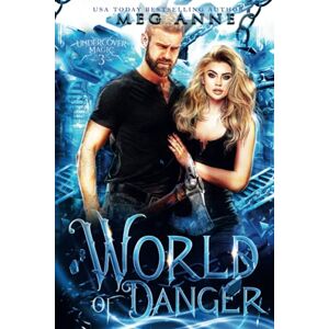 Anne, Meg World of Danger (Undercover Magic) Anne, Meg World of Danger (Undercover Magic)