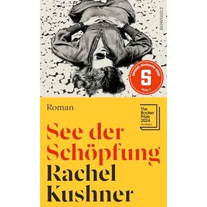 Kushner, Rachel See der Schöpfung: Roman Ausgezeichnet mit dem SPIEGEL-Buchpreis 2025 Kushner, Rachel See der Schöpfung: Roman Ausgezeichnet mit dem SPIEGEL-Buchpreis 2025