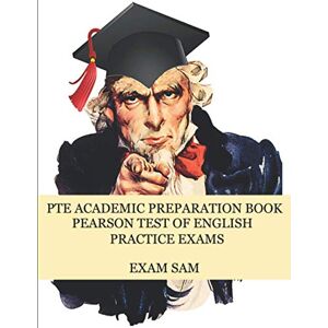 Exam SAM PTE Academic Preparation Book: Pearson Test of English Practice Exams in Speaking, Writing, Reading, and Listening with Free mp3s, Sample Essays, and ... ('s PTE Academic Study Guide Series) Exam SAM PTE Academic Preparation Book: Pearson Test of English Practice Exams in Speaking, Writing, Reading, and Listening with Free mp3s, Sample Essays, and ... ('s PTE Academic Study Guide Series)