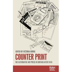 Counter Print: The alternative art press in Britain after 1970 (Rethinking Art's Histories) Counter Print: The alternative art press in Britain after 1970 (Rethinking Art's Histories)