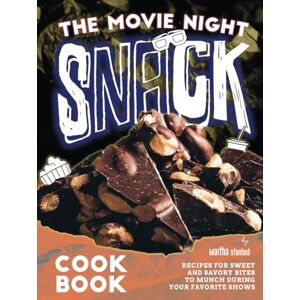 Stanford, Martha The Movie Night Snack Cookbook: Recipes for Sweet and Savory Bites to Munch During Your Favorite Shows Stanford, Martha The Movie Night Snack Cookbook: Recipes for Sweet and Savory Bites to Munch During Your Favorite Shows