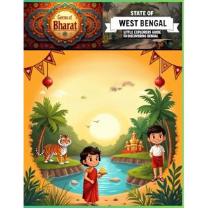 Raman, Mr Rajeev Nair Gems of Bharat (Bhāratavarṣa India) State of West Bengal (Poshchim Bongo): Little Explorers Guide to Discovering Bengal Raman, Mr Rajeev Nair Gems of Bharat (Bhāratavarṣa India) State of West Bengal (Poshchim Bongo): Little Explorers Guide to Discovering Bengal