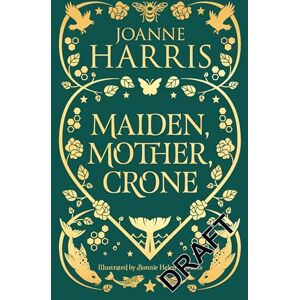 Harris, Joanne Maiden, Mother, Crone: A Collection Harris, Joanne Maiden, Mother, Crone: A Collection