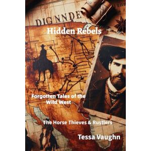 Ink, Unity Hidden Rebels: Forgotten Tales of the Wild West: The Horse Thieves & Rustlers Ink, Unity Hidden Rebels: Forgotten Tales of the Wild West: The Horse Thieves & Rustlers