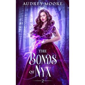 Moore, Audrey The Bonds of Nyx: A Fated Mates Paranormal Romance (The Daughters of Nyx) Moore, Audrey The Bonds of Nyx: A Fated Mates Paranormal Romance (The Daughters of Nyx)