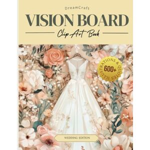 Publishing, Little Family 2025 DreamCraft Wedding Vision Board Clip Art Book: Manifest Your Dream Wedding With a Collage of 600+ Pictures, Quotes, and Positive Affirmations (2025 Vision Board Clip Art Book Collection) Publishing, Little Family 2025 DreamCraft Wedding Vision Board Clip Art Book: Manifest Your Dream Wedding With a Collage of 600+ Pictures, Quotes, and Positive Affirmations (2025 Vision Board Clip Art Book Collection)