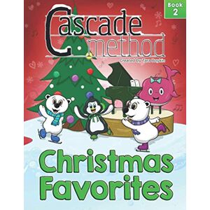 Boykin, Tara Cascade Method Christmas Favorites Book 2 by Tara Boykin: Top Favorite Christmas Songs for Beginner Pianists Using White Keys on Piano Teach Yourself Easy Piano Music With the Pop Song Method Boykin, Tara Cascade Method Christmas Favorites Book 2 by Tara Boykin: Top Favorite Christmas Songs for Beginner Pianists Using White Keys on Piano Teach Yourself Easy Piano Music With the Pop Song Method