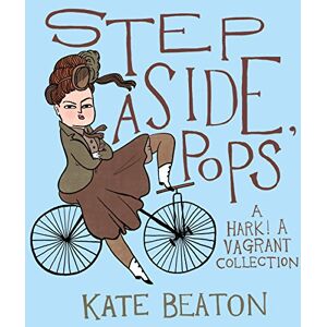 Beaton, Kate Step Aside, Pops: A Hark! A Vagrant Collection Beaton, Kate Step Aside, Pops: A Hark! A Vagrant Collection
