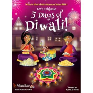 Chakraborty, Ajanta Kumar Vivek Let's Celebrate 5 Days of Diwali! (Maya & Neel's India Adventure Series, Book 1) Chakraborty, Ajanta Kumar Vivek Let's Celebrate 5 Days of Diwali! (Maya & Neel's India Adventure Series, Book 1)
