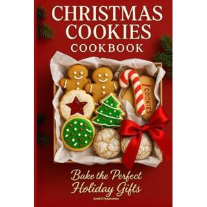 Pysarenko, Andrii Christmas Cookies Cookbook: Bake the Perfect Holiday Gifts with Easy Recipes and Family Traditions for Christmas Baking and Sweet Memories (Holiday Cookbooks) Pysarenko, Andrii Christmas Cookies Cookbook: Bake the Perfect Holiday Gifts with Easy Recipes and Family Traditions for Christmas Baking and Sweet Memories (Holiday Cookbooks)