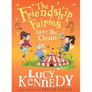 Kennedy, Lucy The Friendship Fairies Save the Circus Kennedy, Lucy The Friendship Fairies Save the Circus