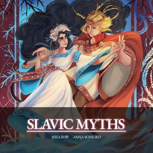 Fois, Mila Slavic Myths: the illustrated book (Meet Myths: illustrated books) Fois, Mila Slavic Myths: the illustrated book (Meet Myths: illustrated books)
