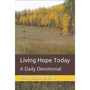 Scott Living Hope Today: A Daily Devotional Scott Living Hope Today: A Daily Devotional