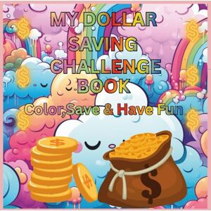 FARMAN, MOHD My Dollar Saving Challenge Book: A Fun Coloring and Money-Saving Tracker for Kids and Families: Color, Save, and Have Fun While Learning Smart Money Habits! FARMAN, MOHD My Dollar Saving Challenge Book: A Fun Coloring and Money-Saving Tracker for Kids and Families: Color, Save, and Have Fun While Learning Smart Money Habits!