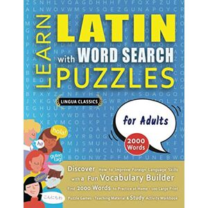 LINGUA CLASSICS LEARN LATIN WITH WORD SEARCH PUZZLES FOR ADULTS Discover How to Improve Foreign Language Skills with a Fun Vocabulary Builder. Find 2000 Words to ... Teaching Material, Study Activity Workbook LINGUA CLASSICS LEARN LATIN WITH WORD SEARCH PUZZLES FOR ADULTS Discover How to Improve Foreign Language Skills with a Fun Vocabulary Builder. Find 2000 Words to ... Teaching Material, Study Activity Workbook