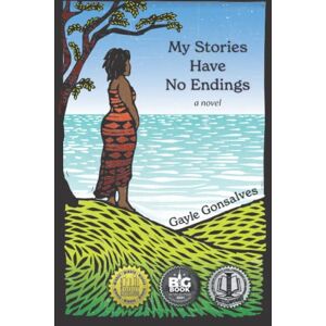Gonsalves, Gayle My Stories Have No Endings Gonsalves, Gayle My Stories Have No Endings