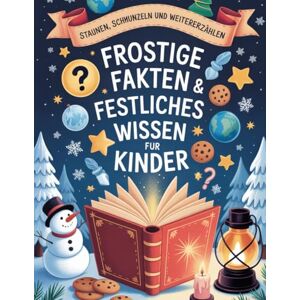 Lutz, Lara Frostige Fakten & festliches Wissen für Kinder: Krasse Fakten & unnützes Wissen Staunen, Schmunzeln und Weitererzählen Klugscheißer Buch Winter & Weihnachten Lutz, Lara Frostige Fakten & festliches Wissen für Kinder: Krasse Fakten & unnützes Wissen Staunen, Schmunzeln und Weitererzählen Klugscheißer Buch Winter & Weihnachten