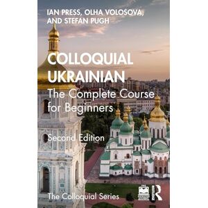Press, Ian Colloquial Ukrainian: The Complete Course for Beginners (Colloquial Series) Press, Ian Colloquial Ukrainian: The Complete Course for Beginners (Colloquial Series)