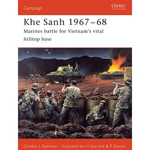 Rottman, Gordon L. Khe Sanh 1967-68: Marines battle for Vietnam's vital hilltop base: No.150 (Campaign) Rottman, Gordon L. Khe Sanh 1967-68: Marines battle for Vietnam's vital hilltop base: No.150 (Campaign)