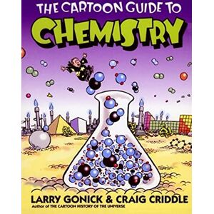 Gonick, Larry The Cartoon Guide to Chemistry: A Humorous Illustrated College-Level Course―From Solubility and the Mole to Biochemistry (Cartoon Guide Series) Gonick, Larry The Cartoon Guide to Chemistry: A Humorous Illustrated College-Level Course―From Solubility and the Mole to Biochemistry (Cartoon Guide Series)
