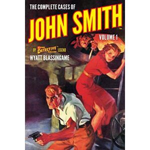 Blassingame, Wyatt The Complete Cases of John Smith, Volume 1 Blassingame, Wyatt The Complete Cases of John Smith, Volume 1