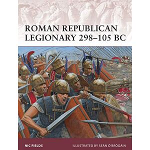 Fields, Nic Roman Republican Legionary 298–105 BC: 162 (Warrior) Fields, Nic Roman Republican Legionary 298–105 BC: 162 (Warrior)