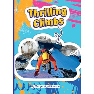 Williamson, Margaret Thrilling Climbs (Read and Explore!) Williamson, Margaret Thrilling Climbs (Read and Explore!)