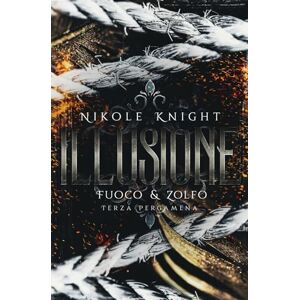 Knight, Nikole Illusione: Fuoco & Zolfo 3 (M/M Paranormal Romance) Knight, Nikole Illusione: Fuoco & Zolfo 3 (M/M Paranormal Romance)