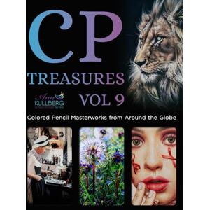 Kullberg, Ann CP Treasures, Volume 9: Colored Pencil Masterworks From Around the Globe Kullberg, Ann CP Treasures, Volume 9: Colored Pencil Masterworks From Around the Globe