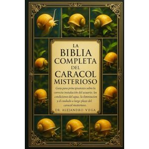 Vega+ LA BIBLIA COMPLETA DEL CARACOL MISTERIOSO: Guía para principiantes sobre la correcta instalación del acuario, las condiciones del agua, la ... cuidado a largo plazo del caracol misterioso. Vega+ LA BIBLIA COMPLETA DEL CARACOL MISTERIOSO: Guía para principiantes sobre la correcta instalación del acuario, las condiciones del agua, la ... cuidado a largo plazo del caracol misterioso.