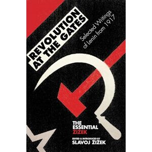 Lenin, V.I. Revolution at the Gates: Selected Writings of Lenin from 1917: No. 5 (The Essential Zizek) Lenin, V.I. Revolution at the Gates: Selected Writings of Lenin from 1917: No. 5 (The Essential Zizek)