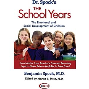 Spock, Md. Benjamin Dr. Spock's The School Years: The Emotional and Social Development of Children Spock, Md. Benjamin Dr. Spock's The School Years: The Emotional and Social Development of Children