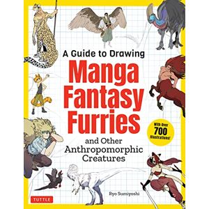 Sumiyoshi, Ryo A Guide to Drawing Manga Fantasy Furries: and Other Anthropomorphic Creatures (Over 700 illustrations) Sumiyoshi, Ryo A Guide to Drawing Manga Fantasy Furries: and Other Anthropomorphic Creatures (Over 700 illustrations)