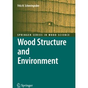 Schweingruber, Fritz Hans Wood Structure and Environment (Springer Series in Wood Science) Schweingruber, Fritz Hans Wood Structure and Environment (Springer Series in Wood Science)