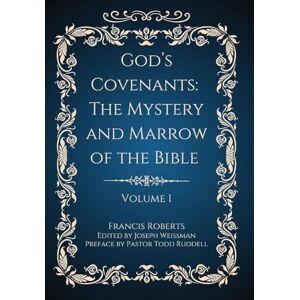 Roberts God's Covenants: The Mystery and Marrow of the Bible (Volume 1) Roberts God's Covenants: The Mystery and Marrow of the Bible (Volume 1)